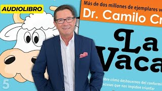 Audiolibro La Vaca  Capítulo 5  Una nueva manera de pensar y actuar  Dr Camilo Cruz [upl. by Gabie]