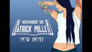 NEW BEAT PATRICK MILLER NOVIEMBRE DEL 98 [upl. by Silyhp378]