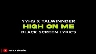 HIGH ON ME  GLORY  YO YO HONEY SINGH X TALWINNDER  T SERIES  BLACK SCREEN LYRICS  Circuit Bawa [upl. by Heigho]