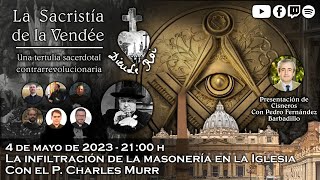 Infiltración masónica en la Iglesia con el P Charles Murr  La Sacristía de La Vendée 04052023 [upl. by Bathsheba]