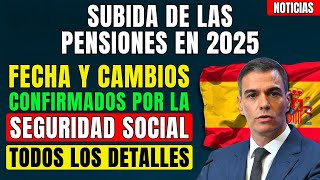 ⚡️¡URGENTE SUBIDA DE LAS PENSIONES EN 2025 FECHAS Y CAMBIOS CONFIRMADOS POR LA SEGURIDAD SOCIAL [upl. by Tillie]