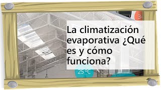 La climatización evaporativa ¿Qué es y cómo funciona [upl. by Janean723]