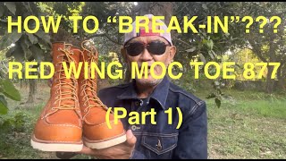 How To quotBreakInquot Red Wing Moc Toe 877 Boots In Oro Legacy Leather Part 1 [upl. by Letsyrk946]