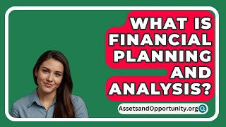 What Is Financial Planning And Analysis  AssetsandOpportunityorg [upl. by Ayotas]