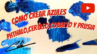 COMO HACER EL AZUL PRUSIA COBALTO PHTHALO Y CERÚLEO DESDE LOS COLORES PRIMARIOS [upl. by Abil]