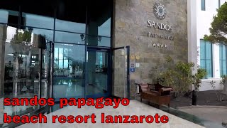 Walktrough Sandos Papagayo Beach Resort Playa Blanca Lanzarote Canary islands 2019 part one [upl. by Ayala631]