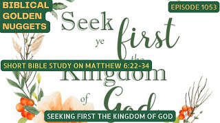 BGN1053 SEEKING FIRST THE KINGDOM OF GOD [upl. by Nob]