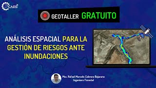 👨‍🏫 Geotaller ¡GRATUITO Análisis Espacial para la Gestión de Riesgos ante Inundaciones  CAEG [upl. by Marsh]