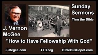 How to Have Fellowship With God  J Vernon McGee  FULL Sunday Sermons [upl. by Feodore918]