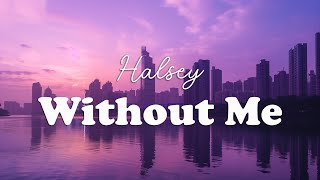 Halsey  Without Me Lyrics [upl. by Eciuqram]