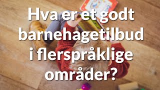 Hva er et godt barnehagetilbud i flerspråklige områder [upl. by Felizio]