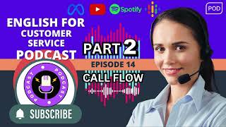 🎙️🎧 Podcast 14 │Part 2 • Call Center Call Flow [upl. by Ahter]