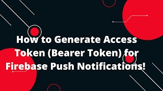 🔑 How to Generate Access Token Bearer Token for Firebase Push Notifications 🚀📲 [upl. by Lari]