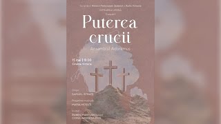 Concert Puterea crucii  Ansamblul Adoramus  Invitați Ruben Mureșan amp Corul Armonia Kids [upl. by Enogitna981]