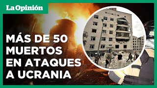 Ataques de Rusia a Ucrania dejan más de 50 muertos EE UU reafirma su apoyo  La Opinión [upl. by Trebloc]