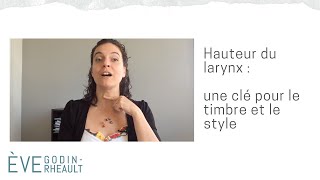 Pour mieux chanter  Hauteur du larynx  une clé pour le timbre et le style [upl. by Einwahr]