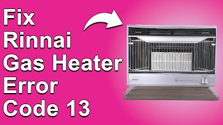 How To Fix the Rinnai Gas Heater Error Code 13 The Meaning Of Error 13 Causes And Troubleshoot [upl. by Assenej869]