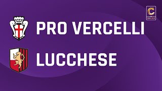 Pro Vercelli  Lucchese 10 dts  Coppa Italia Serie C  Gli Highlights [upl. by Ollehcram]