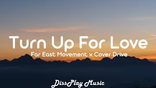 Far East Movement ft Cover Drive Turn Up for Love lyrics [upl. by Connell]