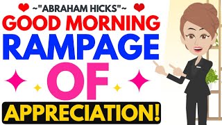 Abraham hicks  Good Morning Rampage of Appreciation [upl. by Alyar]