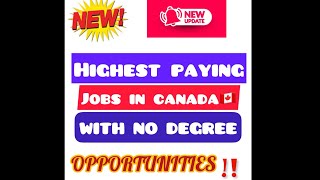 NEW HIGHEST PAYING JOBS IN CANADA 🇨🇦 WITH NO DEGREE REQUIRED  HOW TO GET THEM  GOOD OPPORTUNITY [upl. by Eyssej]