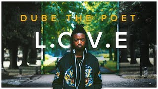 Dube The Poet  LOVE Video [upl. by Weingarten166]