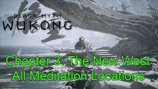 Black Myth Wukong  Chapter 3 The New West  Meditation Locations [upl. by Eadmund]