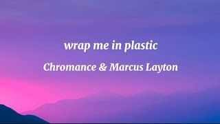 Chromance amp Marcus Layton  Wrap Me In Plastic Lyrics [upl. by Adnahsor]