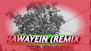 Hawayein Remix [upl. by Leahcimal]