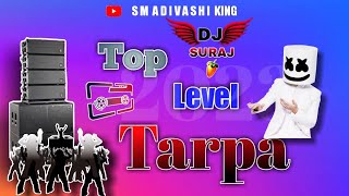 Top Level Tarpa 2023Tarpa Music 🎹Dj SurajTarpa Non Stop [upl. by Llacam]