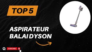 Top 5 Meilleur Aspirateur Balai Dyson 2024 [upl. by Ainaled475]