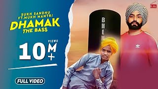 Dhamak The Bass   Sukh Sandhu Ft Mukh Mantri  Ranbir Bath  New Punjabi Songs  62 West Studio [upl. by Gnay]