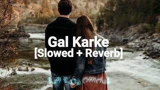 Gal Karke  Lofi Slowed  Reverb Inder Chahal [upl. by Bik]