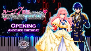 7th Time Loop Opening Another Birthday Piano Cover  Loop 7 Kaime No Akuyaku Reijou Wa OP Piano [upl. by Yreffeg]