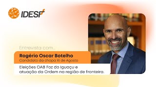 Eleições OAB Foz do Iguaçu e a atuação da Ordem na região de fronteira com Rogério Botelho [upl. by Atsirhcal]