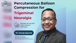 Percutaneous Balloon Compression for Trigeminal Neuralgia with Dr Anurag Agarwal [upl. by Dugald]