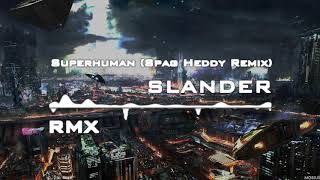 SLANDER – Superhuman Spag Heddy Remix feat Eric Leva [upl. by Cestar]