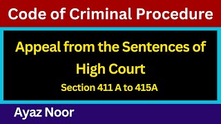 Appeal from the Sentences of High Court  Code of Criminal Procedure  Ayaz Noor [upl. by Emmaline693]