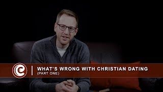 Whats Wrong With Christian Dating Part One [upl. by Hizar878]