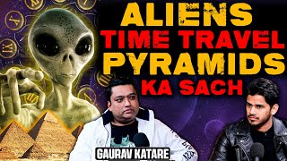 Reality Of AliensTime Travel and Pyramids Of Egypt Ft Gaurav Katare  RealHit [upl. by Tabb]