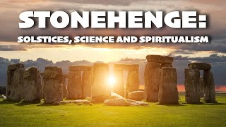 Stonehenge Solstices Science and Spiritualism [upl. by Maitland]