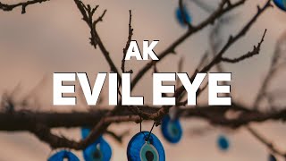 AK  Evil Eye Lyrics [upl. by Mitzi132]