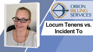 Locum Tenens vs Incident To Billing  Whats the difference When do you use them [upl. by Hpeosj]