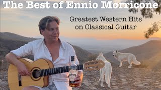 Best of Ennio Morricone  Greatest Hits  Western Movie Themes on Classical Guitar [upl. by Sanborne418]