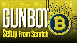 GUNBOT Setup From Scratch  2018 Winning Strategy PART 2 of 2 [upl. by Ainesej138]