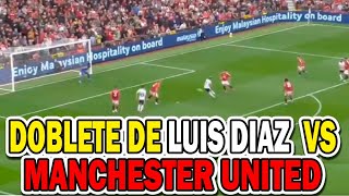 DOBLETE DE LUIS DIAZ VS MANCHESTER UNITED  GOLES LUIS DIAZ VS MANCHESTED UNITED LUIS DIAZ GOLES [upl. by Anegal]