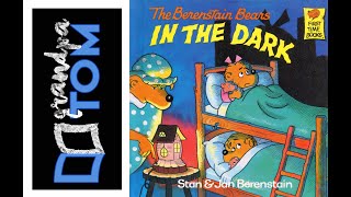 The Berenstain Bears IN THE DARK read by Grandpa Tom [upl. by Aldarcie]