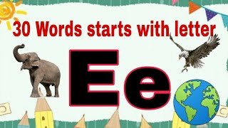 30 Words Starts With Letter E  30 E letter Words for kids [upl. by Lidah]