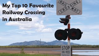 My Top 10 Favourite Railway Crossings in Australia [upl. by Vincenz]