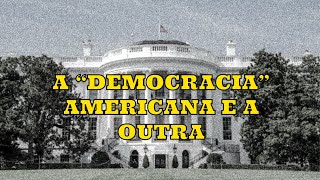 A “DEMOCRACIA” AMERICANA E A OUTRA [upl. by Aihsaei]